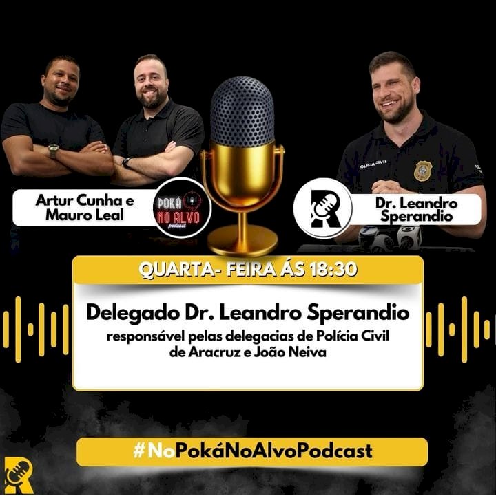 Poká no Alvo Podcast desta quarta será com o Delegado Dr.Leandro Sperandio